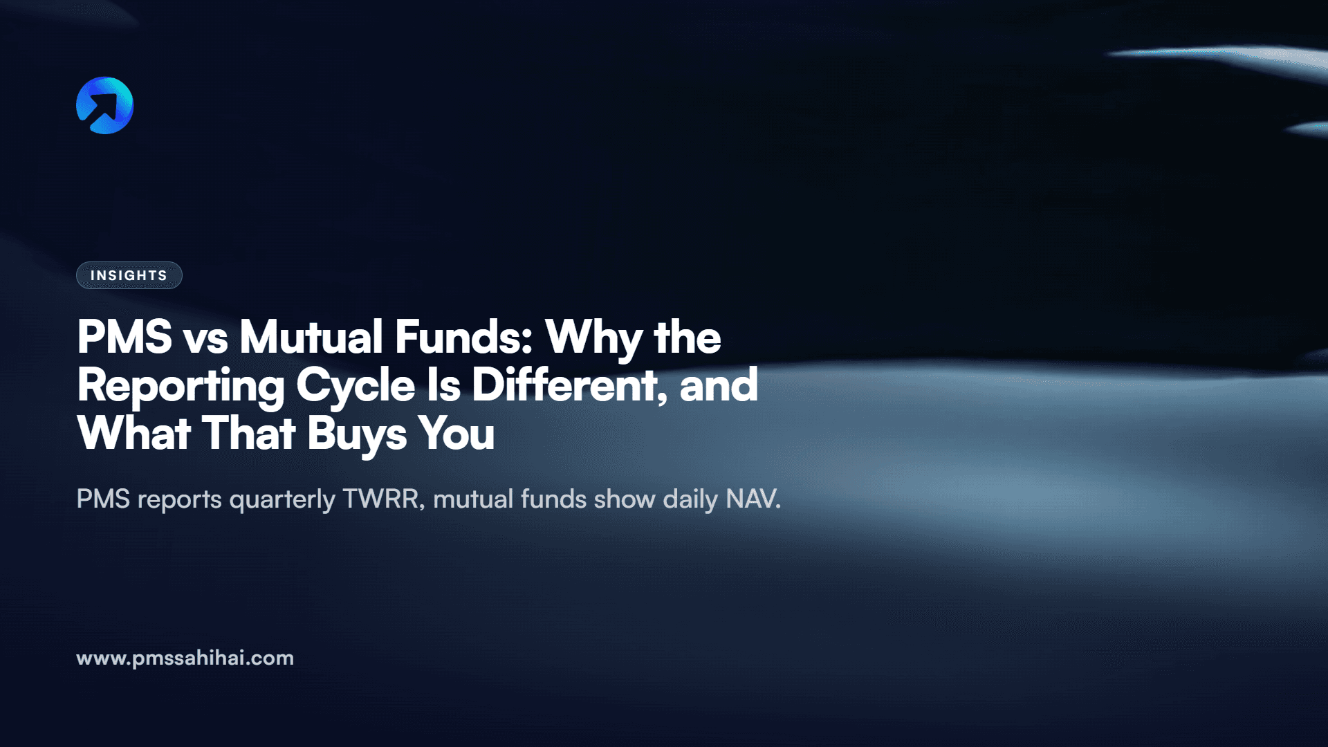 PMS vs Mutual Funds: Why the Reporting Cycle Is Different, and What That Buys You